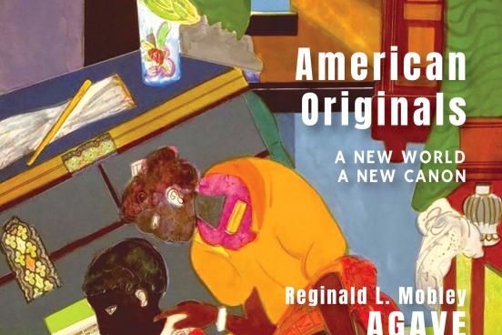 American Originals A New World A New Canon Reginald L. Mobley Agave